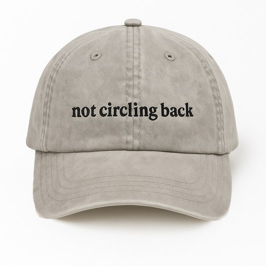 Not Circling Back Hat
