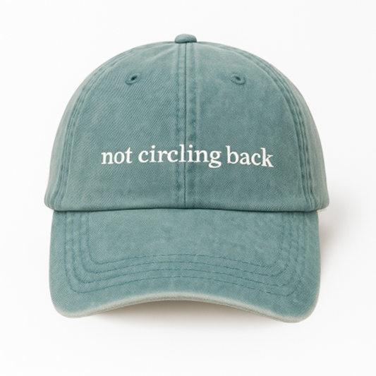Not Circling Back Hat