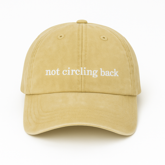 Not Circling Back Hat