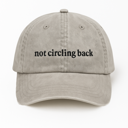 Not Circling Back Hat