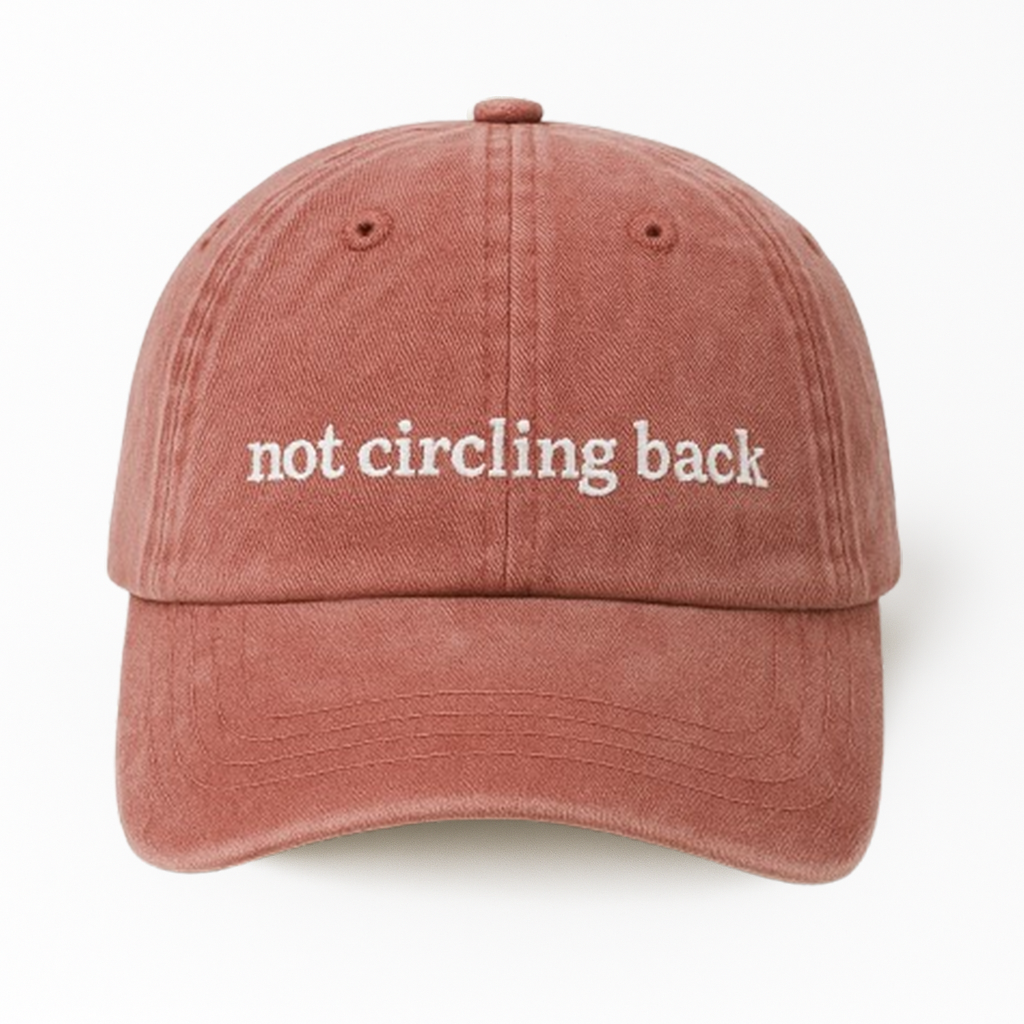 Not Circling Back Hat