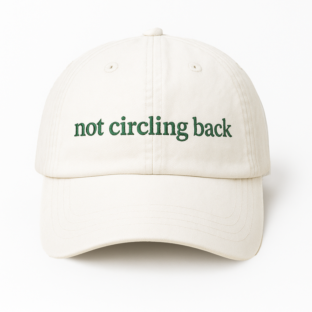 Not Circling Back Hat