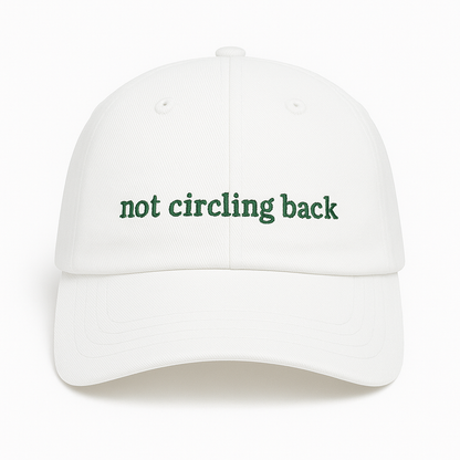 Not Circling Back Hat